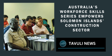 Australia's Workforce Skills Series Empowers Solomon Islands' Construction Sector with Strategic Investments and Training Initiatives