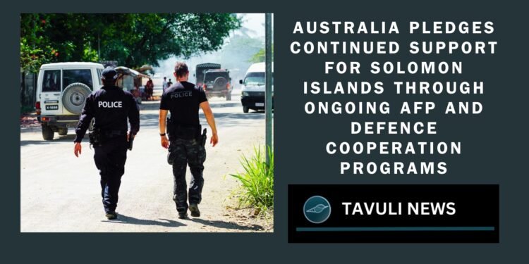 Australia Pledges Continued Support for Solomon Islands Through Ongoing AFP and Defence Cooperation Programs