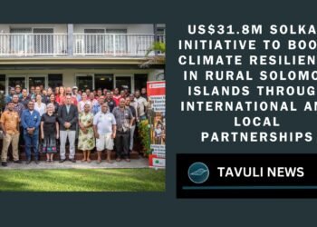$31.8M SOLKAS Project Aims to Boost Climate Resilience in Rural Solomon Islands Communities Through Collaborative Efforts