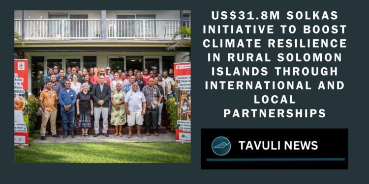 $31.8M SOLKAS Project Aims to Boost Climate Resilience in Rural Solomon Islands Communities Through Collaborative Efforts