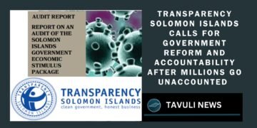Transparency Solomon Islands Calls for Government Reform and Accountability After Millions Go Unaccounted