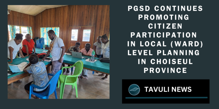 PGSD Continues Promoting Citizen Participation in Local (Ward) Level Planning in Choiseul Province