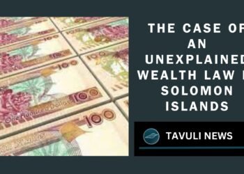 THE CASE OF AN UNEXPLAINED WEALTH LAW IN SOLOMON ISLANDS