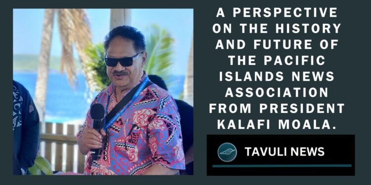 A perspective on the history and future of the Pacific Islands News Association from President Kalafi Moala.