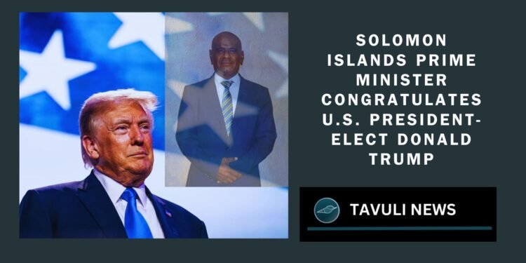 Solomon Islands Prime Minister Congratulates U.S. President-Elect Donald Trump