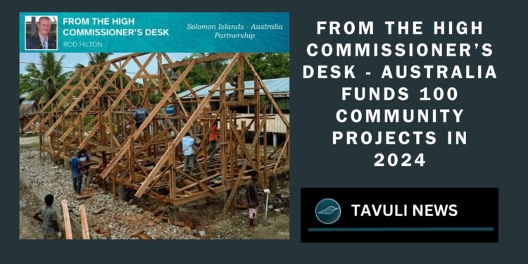 from the high commissioner’s desk - Australia funds 100 community projects in 2024