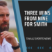 THREE WINS FROM NINE FOR SMITH