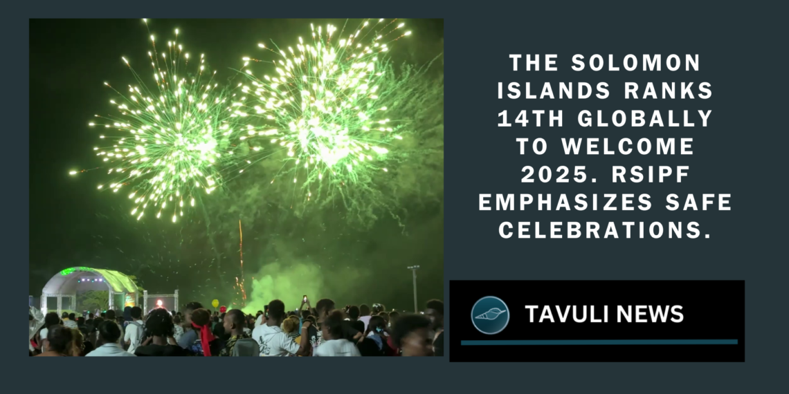 Solomon Islands ranks 14th globally to welcome 2025. RSIPF emphasizes safe celebrations as the country prepares for significant year ahead.