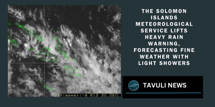 The Solomon Islands Meteorological Service lifts heavy rain warning, forecasting fine weather with light showers.