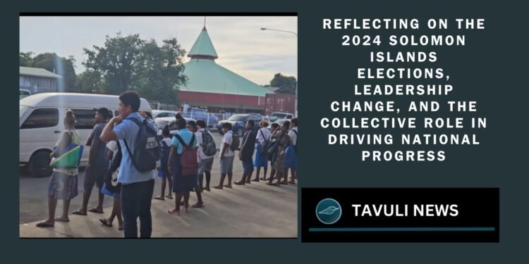 Reflecting on the 2024 Solomon Islands elections, leadership change, and the collective role in driving national progress.