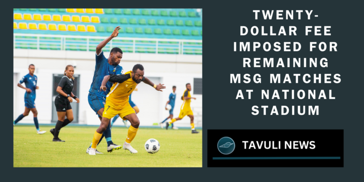 Local Organising Committee Imposes Twenty-Dollar Entry for MSG Prime Minister's Cup Matches at the National Stadium.