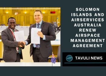 Solomon Islands and Airservices Australia Renew Airspace Management Agreement
