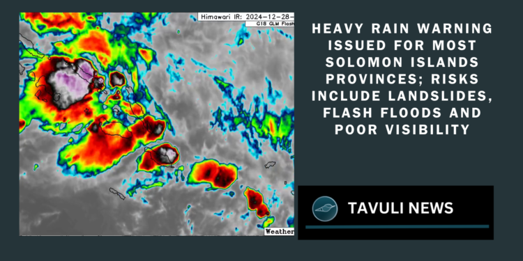 Heavy rain warning issued for most Solomon Islands provinces; risks include landslides, flash floods, and poor visibility.