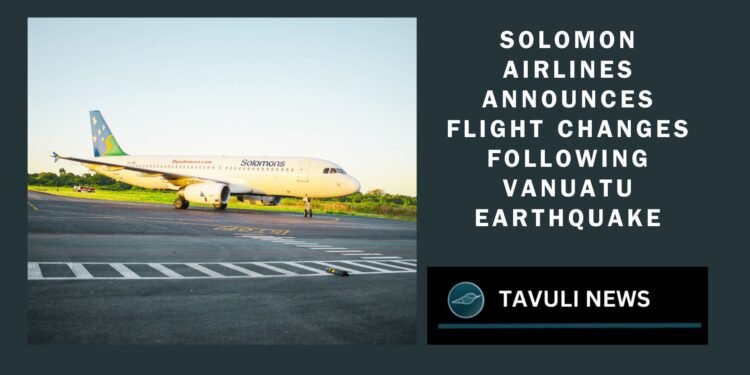 Solomon Airlines Announces Flight Changes Following Vanuatu Earthquake