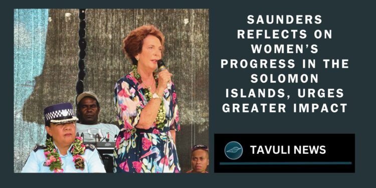 Saunders Reflects on Women’s Progress in the Solomon Islands, Urges Greater Impact