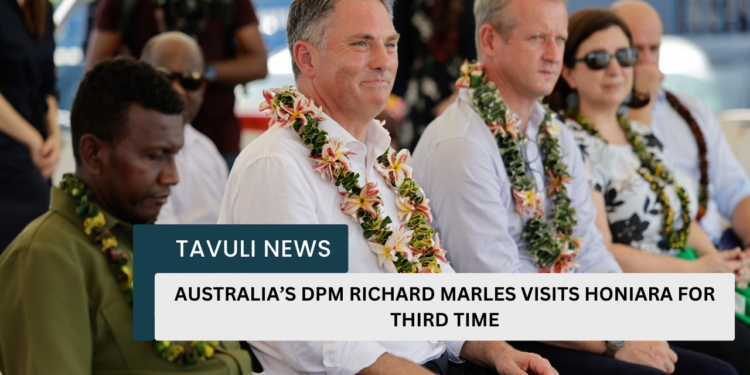 AUSTRALIA’S DPM RICHARD MARLES VISITS HONIARA FOR THIRD TIME