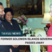 Former Solomon Islands Governor-General Sir John Ini Lapli Passes Away